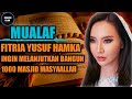 MUALAF TERBARU 2022 - FITRIA YUSUF HAMKA MASUK ISLAM