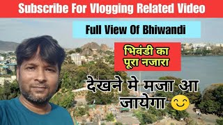 full view of bhiwandi // भिवंडी का पूरा नजारा //You Tube Vlogs In Bhiwandi Maharashtra