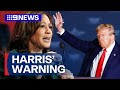 Kamala Harris' stark warning over possible Trump election win | 9 News Australia