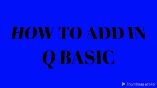 How to do addition on Q BASIC