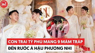 Con trai tỷ phú mang 9 mâm tráp đến rước Á hậu Phương Nhi, tráp khá đơn giản?