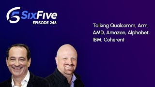 Ep. 248: We are Live! Talking Qualcomm, Arm, AMD, Amazon, Alphabet, IBM, Coherent