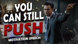 YOU CAN STILL PUSH ~ Best Motivational Speech Featuring The Greatest Speakers Of All Time