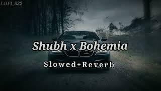 SHUBH & BOHEMIA - CHEQUES | Still Rollin | Slowed And Reverb | Mashup 2023 | Slowed+Reverb  LOFI_522