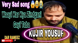 NEW SAD SONG.WAAYIKYA KAR ZINDGANI GAYI TABA.GM BULBUL. KLM KUJIR YOUSF.#darrameez .