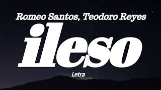Romeo Santos & Teodoro Reyes -  ileso (Letra)