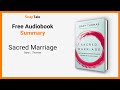 Sacred Marriage by Gary L. Thomas: 7 Minute Summary