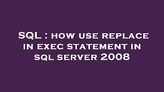 SQL : how use replace in exec statement in sql server 2008