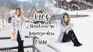 VLOG JAPAN :: OSAKA , SHIRAKAWA-GO , KIYAMIZU-DERA หมู่บ้านมรดกโลก ชิราคาวาโกะ วัดน้ำใส