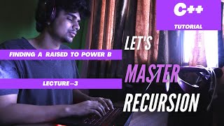#4 FINDING POWER USING RECURSION| C++ programming tutorial |DSA series