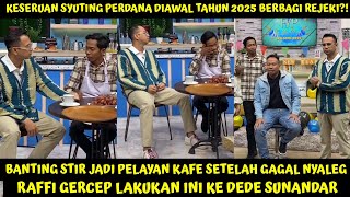 TAK TEGA LIAT DEDE SUNANDAR BANTING STIR JD PELAYAN CAFE STLH GAGAL NYALEG, RAFFI GERCEP LAKUKAN INI