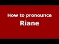 How to pronounce Riane (Brazilian Portuguese/Brazil)  - PronounceNames.com