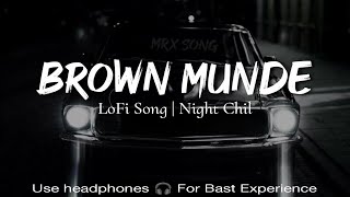 BROWN MUNDE - AP DHILLON | LoFi Song | GURINDER GILL | SHINDA KAHLON | Night Chil #lofi #song