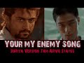 Your My Enemy 😈 Suriya Version | 7am arivu | Suriya mass Status | Tamil mass status