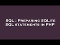 SQL : Preparing SQLite SQL statements in PHP