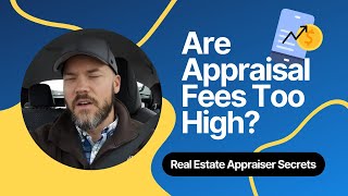Are Appraisal Fees Too High? The Truth About Appraisal Costs 👀 | Real Estate Appraiser Secrets
