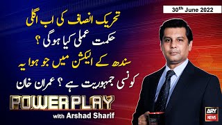 Power Play | Arshad Sharif  | ARY News | 30th June 2022