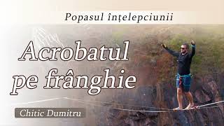 Acrobatul pe frânghie | Popasul înțelepciunii