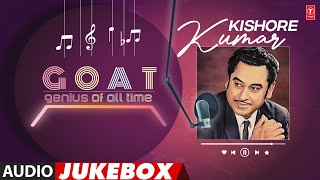 G.O.A.T.  Kishore Kumar (Audio) Jukebox | Kishore Kumar's Super Hit Songs