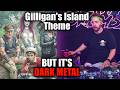 Gilligan's Island Theme but it's Dark Metal Version
