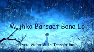 Mujhko Barsaat Bana Lo | Junooniyat | Lyrics Video Song With English Meaning | @Monsterrcat