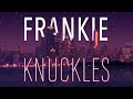 Frankie Knuckles Tales from Beyond the Tonearm: The Classic Side 2012