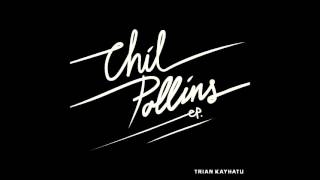 trian kayhatu - chil pollins