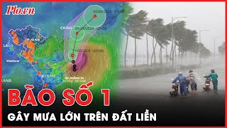 Áp thấp nhiệt đới mạnh lên thành bão số 1 đi vào biển Đông gây mưa lớn trên đất liền Việt Nam