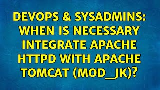 DevOps & SysAdmins: When is necessary integrate Apache httpd with apache tomcat (mod_jk)?