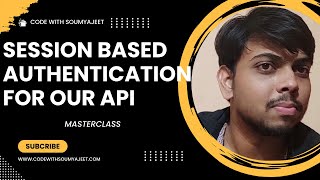 7. Session Based Authentication | Ultimate Auth Masterclass | Code With Soumyajeet