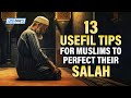 13 USEFUL TIPS FOR MUSLIMS TO PERFECT THEIR SALAH