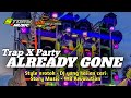 DJ ALREADY GONE • STYLE TRAP X PARTY • MIDLE NROTOK