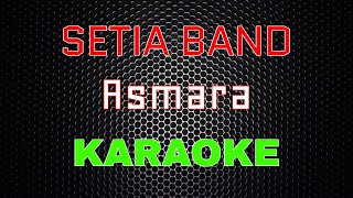 Setia Band - Asmara [Karaoke] | LMusical