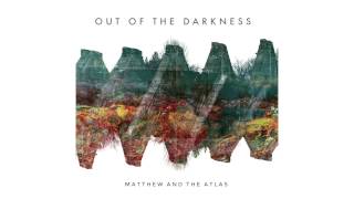 Matthew and the Atlas - Out Of The Darkness