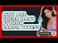 Why Are There Many Python Error Types? - Python Code School