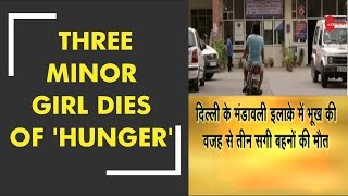 Deshhit: Three minor girl dies of 'hunger', Delhi govt orders magisterial inquiry