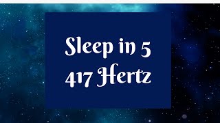 DEEP SLEEP 417HERTZ - Fall asleep within 5 mins, with this specially designed sound
