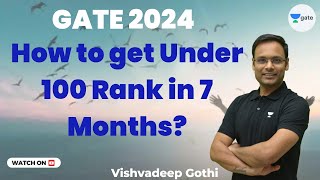 How to get Under 100 Rank in 7 months? GATE-24 | Vishvadeep Gothi