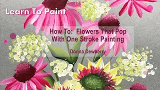Learn to Paint One Stroke - Relax and Paint With Donna: Flowers That Pop | Donna Dewberry 2023