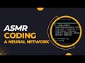 ASMR Programming | Building and Training a Neural Network | No Talking
