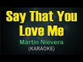 SAY THAT YOU LOVE ME / KARAOKE - Martin Nievera