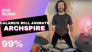 Calamus will Animate | ARCHSPIRE | Expert+ Pro Drums 99%