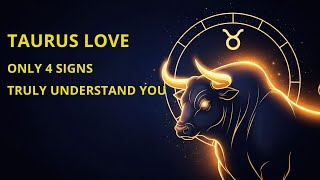 The Truth About TAURUS Love: Why Only Four Zodiac Signs Can Understand and Love Them Deeply