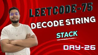 Problem -26 || LC-394. Decode String || Leetcode-75