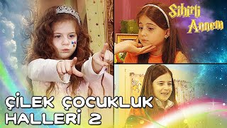 Sihirli Annem - Çilek Çocukluk Halleri 2...