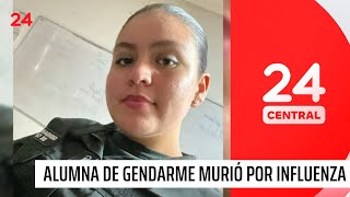Alumna de gendarme murió tras cuadro de influenza | 24 Horas TVN Chile