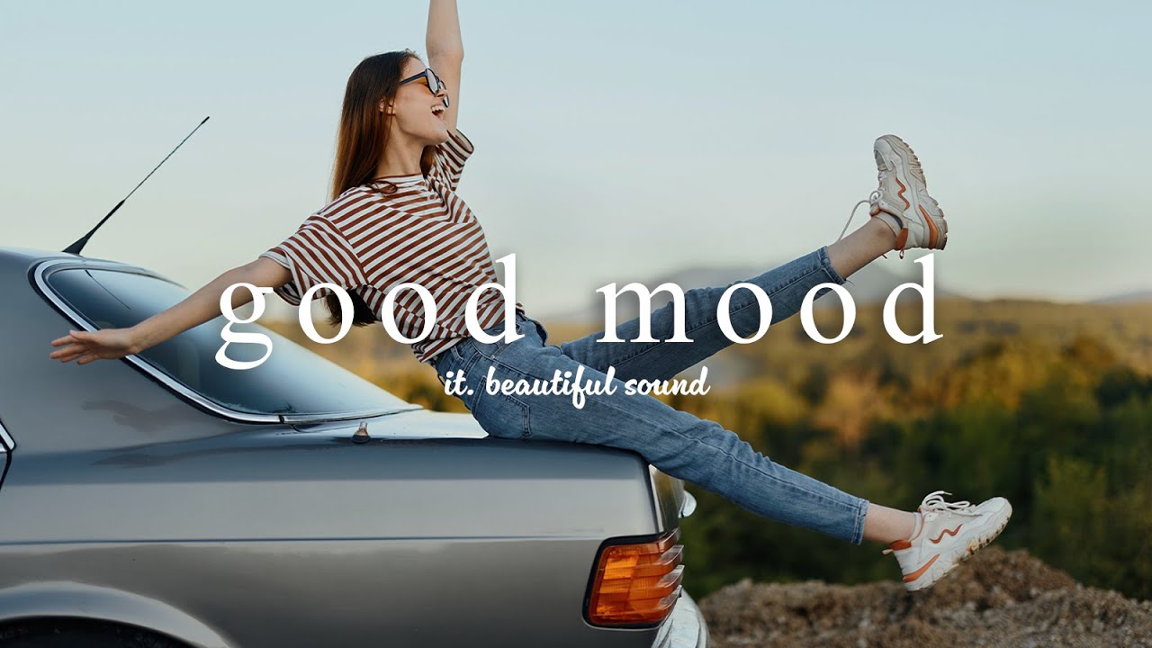 Music Playlist Positive Energyрџќђnice Music To Lift Your Mood Pop