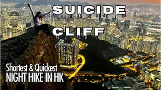 SHORTEST AND QUICKEST SUICIDE CLIFF HIKE  / BEST NIGHT HIKE IN HK / HOW TO GET THERE