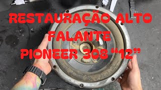 Restauração/Tutorial do Alto Falante Pioneer 308 