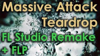 Massive Attack - Teardrop (FL Studio remake subtitled + FLP)